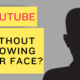 YouTube Channel Without Showing Your Face?