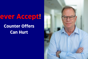 7 Reasons to never accept a counter offer